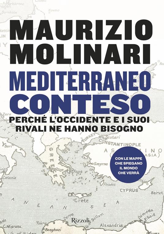 Maurizio Molinari Mediterraneo conteso. Perché l'Occidente e i suoi rivali ne hanno bisogno